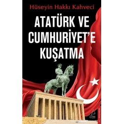 Atatürk ve Cumhuriyet’e Kuşatma