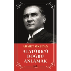 Atatürk’ü Doğru Anlamak