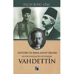 Atatürk’ün Bana Anlattıkları Mustafa Kemal’in Ağzından Vahdettin