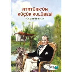 Atatürk’ün Küçük Kulübesi