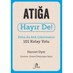 Atığa Hayır De! - Daha Az Atık Çıkarmanın 101 Kolay Yolu