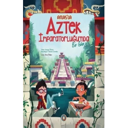 Atlas’la Aztek İmparatorluğu’nda Bir Gün