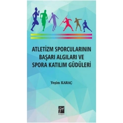 Atletizm Sporcularının Başarı Algıları ve Spora Katılım Güdüleri