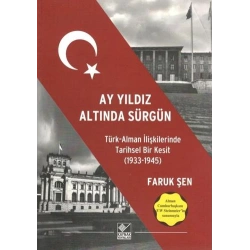 Ay Yıldız Altında Sürgün - Türk Alman İlişkilerinde Tarihsel Bir Kesit (1933-1945)
