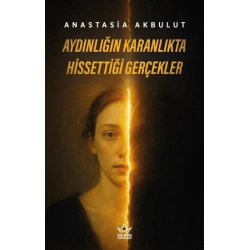 Aydınlığın Karanlıkta Hissettiği Gerçekler