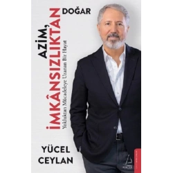 Azim İmkânsızlıktan Doğar