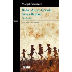 Baba. Anne. Çocuk. Savaş İlanları;Özele Dair