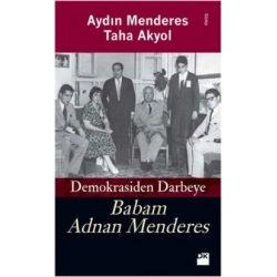 Babam Adnan Menderes Demokrasiden Darbeye