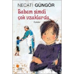 Babam Şimdi Çok Uzaklarda