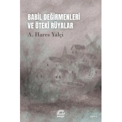 Babil Değirmenleri ve Öteki Rüyalar