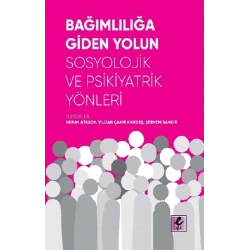 Bağımlılığa Giden Yolun Sosyolojik ve Psikiyatrik Yönleri