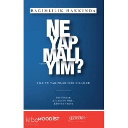 Bağımlılık Hakkında Ne Yapmalıyım?