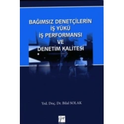 Bağımsız Denetçilerin İş Yükü Perfonmansı ve Denetim Kalitesi