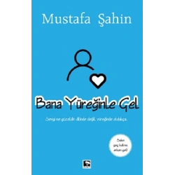 Bana Yüreğinle Gel