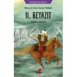 Barış ve İmarı Seven Padişah 2. Beyazıt