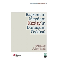 Başkent’in Meydanı Kızılay’ın Dönüşüm Öyküsü