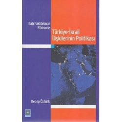 Batı Faktörünün Etkisinde Türkiye-İsrail İlişkilerinin Politikası