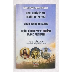 Batı Hıristiyan İnanç Felsefesi-Mısır İnanç Felsefesi-Doğu Hinduizm ve Budizm İnanç Felsefesi