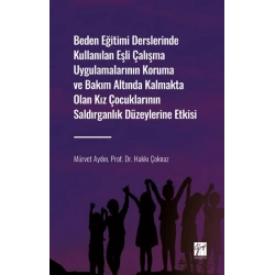 Beden Eğitimi Derslerinde Kullanılan Eşli Çalışma Uygulamalarının Koruma ve Bakım Altında Kalmakta Olan Kız Çocuklarının Saldırg