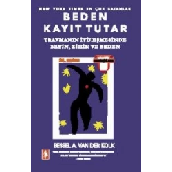 Beden Kayıt Tutar - Travmanın İyileşmesinde Beyin, Zihin ve Beden