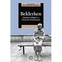 Beklerken - Zamanın Bilgisi ve Öznenin Dönüşümü