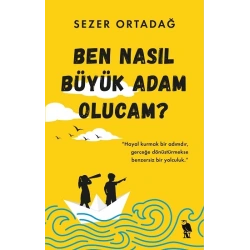 Ben Nasıl Büyük Adam Olucam?