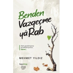 Benden Vazgeçme Ya Rab!