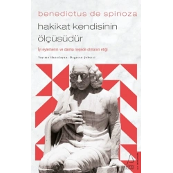 Benedictus de Spinoza - Hakikat Kendisinin Ölçüsüdür