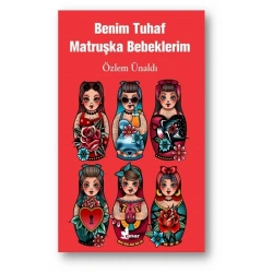 Benim Tuhaf Matruşka Bebeklerim