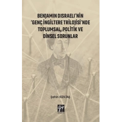 Benjamin Disraelinin Genç İngiltere Trilojisinde Toplumsal, Politik ve Dinsel Sorunlar