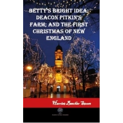 Bettys Bright Idea; Deacon Pitkins Farm; and The First Christmas of New England