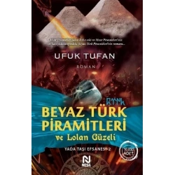 Beyaz Türk Piramitleri ve Lolan Güzeli (Yada Taşı Efsanesi 2)
