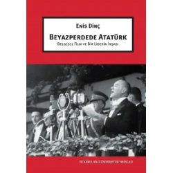 Beyazperdede Atatürk Belgesel Film ve Bir Liderin İnşası