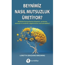 Beynimiz Nasıl Mutsuzluk Üretiyor?