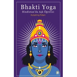 Bhakti Yoga: Hindistanda Aşk Öğretisi