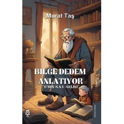 Bilge Dedem Anlatıyor Onun (S.A.V.) Gelişi
