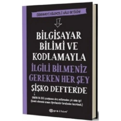 Bilgisayar Bilimi ve Kodlamayla İlgili Bilmeniz Gereken Her Şey Şişko Defterde (Fleksi Kapak)
