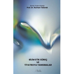 Bilim-Etik-Süreç ve Tiyatroya Yansımalar