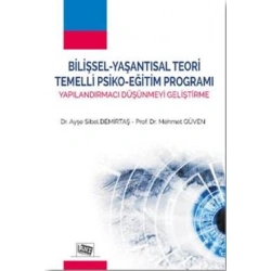 Bilişsel - Yaşantısal Teori Temelli Psiko - Eğitim Programı Yapılandırmacı Düşünmeyi Geliştirme
