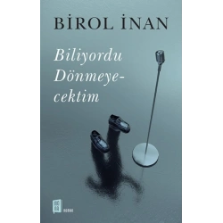 Biliyordu Dönmeyecektim