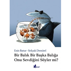 Bir Balık Bir Başka Balığa Onu Sevdiğini Söyler Mi?