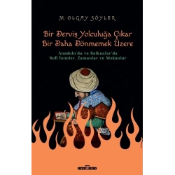 Bir Derviş Yolculuğa Çıkar, Bir Daha Dönmemek Üzere