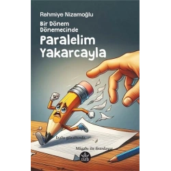 Bir Dönem Dönemecinde, Paralelim Yakarcayla
