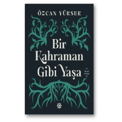 Bir Kahraman Gibi Yaşa