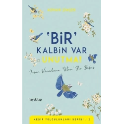 ‘Bir’ Kalbin Var Unutma!