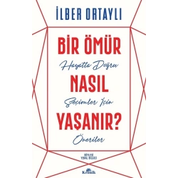 Bir Ömür Nasıl Yaşanır?