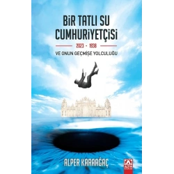 Bir Tatlı Su Cumhuriyetçisi Ve Onun Geçmişe Yolculuğu