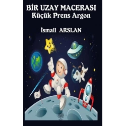 Bir Uzay Macerası - Küçük Prens Argon