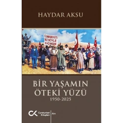 Bir Yaşamın Öteki Yüzü (1950-2025)
