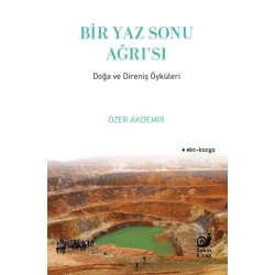 Bir Yaz Sonu Ağrı’sı - Doğa ve Direniş Öyküleri